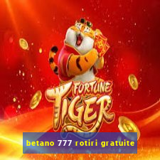 betano 777 rotiri gratuite